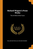 Richard Wagner's Prose Works