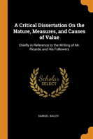 Critical Dissertation on the Nature, Measures, and Causes of Value