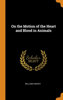 On the Motion of the Heart and Blood in Animals