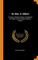 SIR WM. S. GILBERT: A STUDY IN MODERN SA