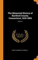 Memorial History of Hartford County, Connecticut, 1633-1884; Volume 1