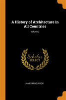 History of Architecture in All Countries; Volume 2