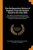 Parliamentary History of England, from the Earliest Period to the Year 1803