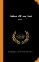 Letters of Franz Liszt; Volume 1