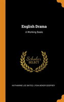 ENGLISH DRAMA: A WORKING BASIS