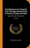 Recollections of a Classical Tour Through Various Parts of Greece, Turkey, and Italy