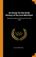 Essay On the Early History of the Law Merchant