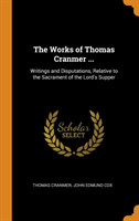 Works of Thomas Cranmer ...