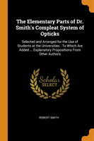 Elementary Parts of Dr. Smith's Compleat System of Opticks