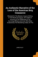 Authentic Narrative of the Loss of the American Brig Commerce