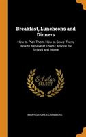 Breakfast, Luncheons and Dinners