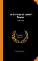 THE WRITINGS OF SAMUEL ADAMS: 1764-1769