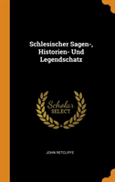 Schlesischer Sagen-, Historien- Und Legendschatz