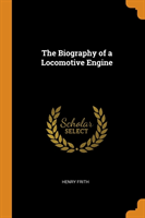 The Biography of a Locomotive Engine