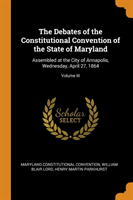 Debates of the Constitutional Convention of the State of Maryland