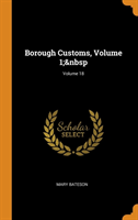 Borough Customs, Volume 1; Volume 18