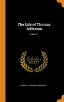 Life of Thomas Jefferson; Volume 1