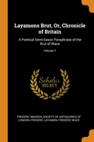 Layamons Brut, Or, Chronicle of Britain