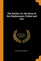 Rocket, Or, the Story of the Stephensons, Father and Son