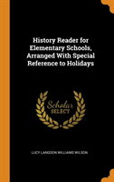 History Reader for Elementary Schools, Arranged with Special Reference to Holidays