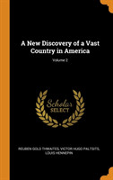 New Discovery of a Vast Country in America; Volume 2
