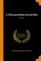 Thousand Miles Up the Nile; Volume 1