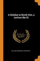 Holiday in North Uist, a Lecture (by X)