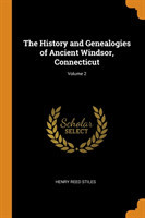 History and Genealogies of Ancient Windsor, Connecticut; Volume 2