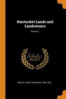 Nantucket Lands and Landowners; Volume 1
