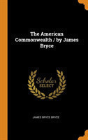 American Commonwealth / By James Bryce