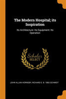 Modern Hospital; Its Inspiration