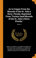 As to Copper from the Mounds of the St. John's River, Florida. Reprinted from Certain Sand Mounds of the St. John's River, Florida.; Series II