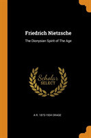 Friedrich Nietzsche: The Dionysian Spirit of The Age