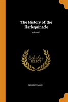History of the Harlequinade; Volume 1