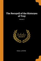 Recuyell of the Historyes of Troy; Volume 2