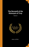 Recuyell of the Historyes of Troy; Volume 2