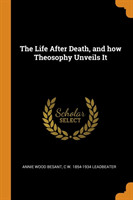 Life After Death, and How Theosophy Unveils It