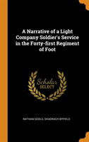 Narrative of a Light Company Soldier's Service in the Forty-first Regiment of Foot