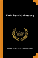 Nicolo Paganini, a Biography