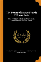 Poems of Master Francis Villon of Paris