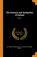 Scenery and Antiquities of Ireland; Volume 1