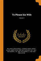 To Please his Wife; Volume 1