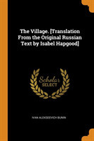 Village. [Translation From the Original Russian Text by Isabel Hapgood]