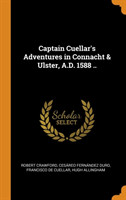 Captain Cuellar's Adventures in Connacht & Ulster, A.D. 1588 ..