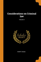 Considerations on Criminal Law; Volume 3
