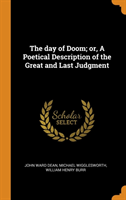 Day of Doom; Or, a Poetical Description of the Great and Last Judgment