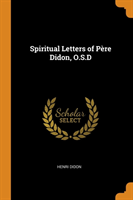 Spiritual Letters of P re Didon, O.S.D