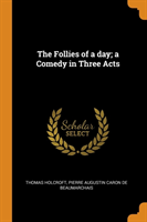 Follies of a Day; A Comedy in Three Acts