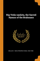 Rig-Veda-sanhita, the Sacred Hymns of the Brahmans