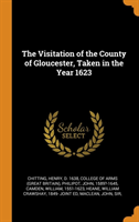 Visitation of the County of Gloucester, Taken in the Year 1623